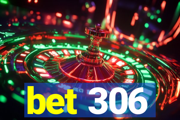 bet 306